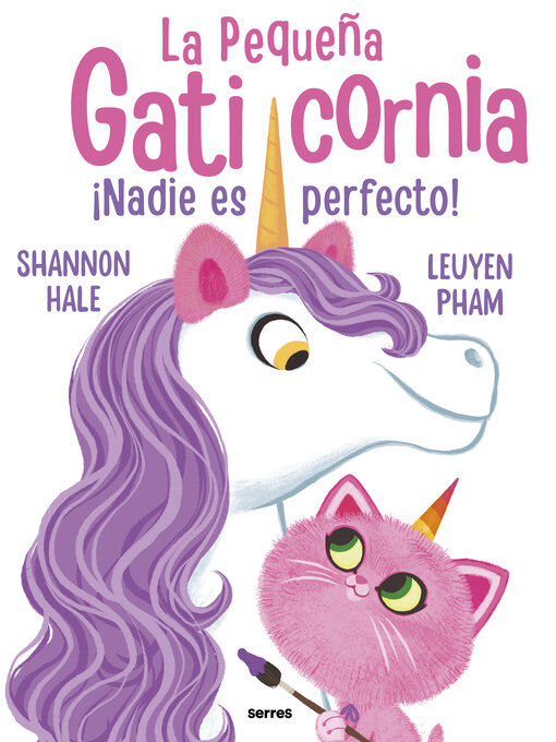 Title details for La pequeña Gaticornia--¡Nadie es perfecto! by Shannon Hale - Available